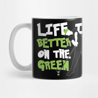 Life is Better on the Green Golf Mug